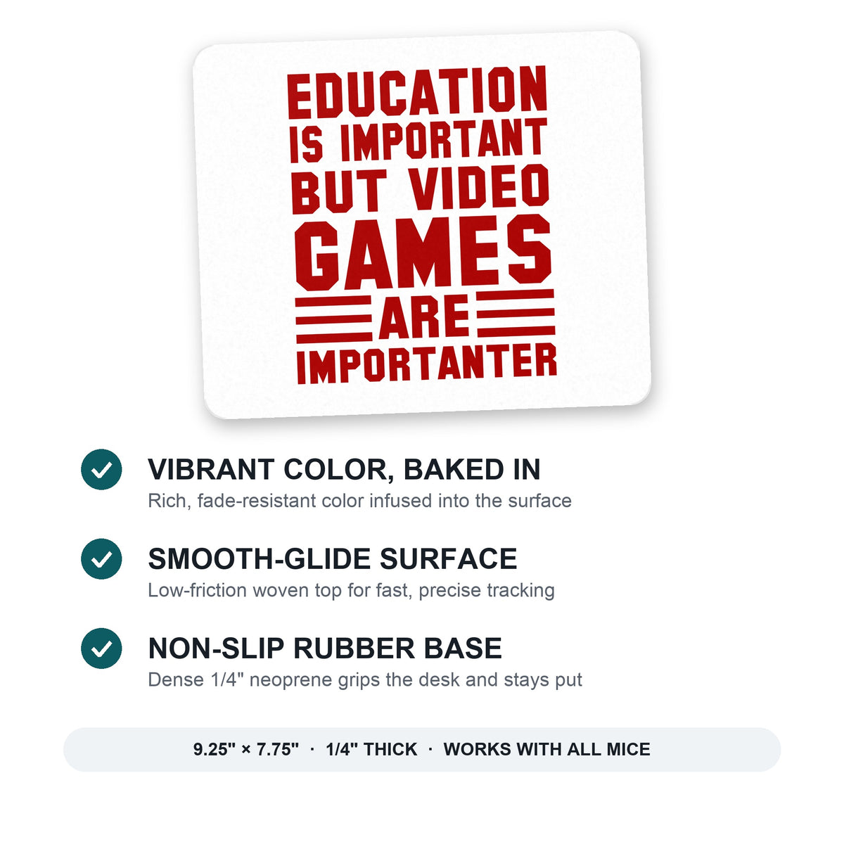 Education is Important Video Games Importanter mouse pad: vibrant color, smooth-glide surface, non-slip rubber base, 9.25 x 7.75 inches
