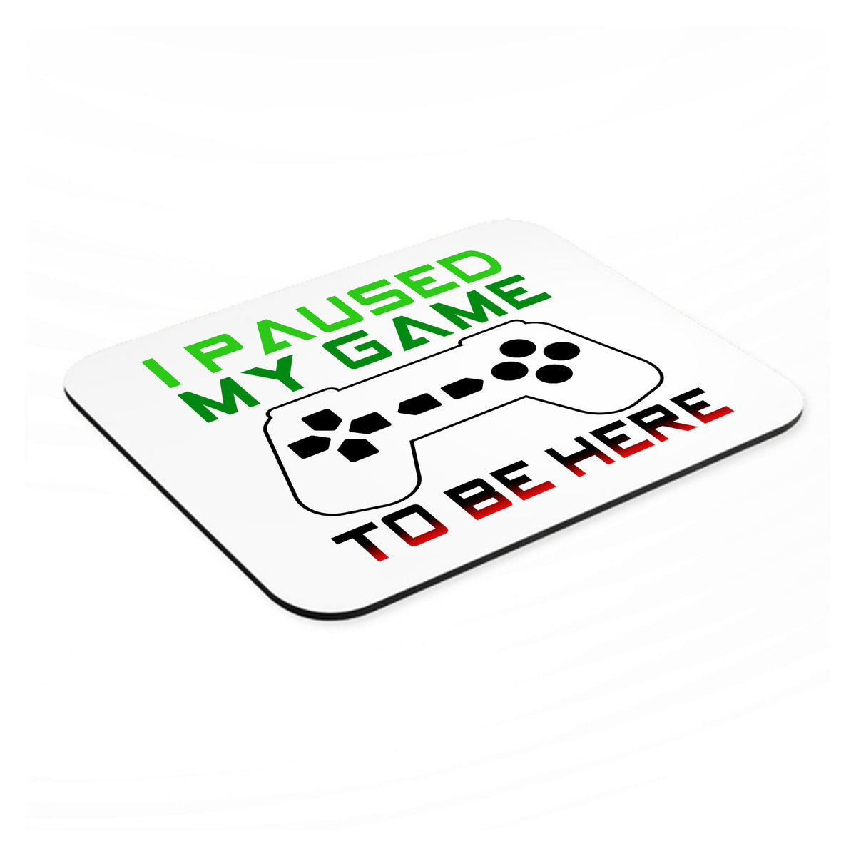 I Paused My Game to Be Here Gamer Video Games mouse pad, angled view showing the 1/4 inch thick base