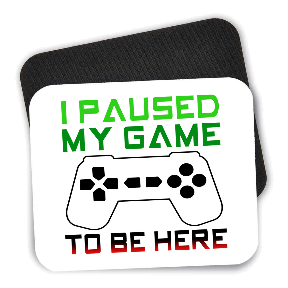 I Paused My Game to Be Here Gamer Video Games mouse pad shown with its black non-slip rubber underside