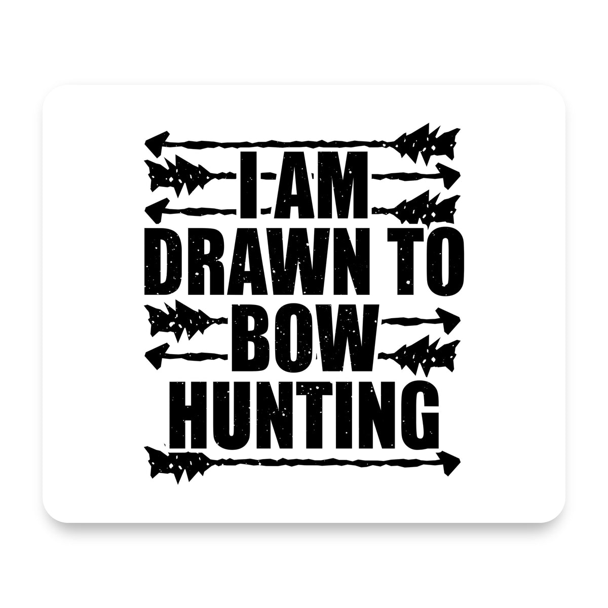 I Am Drawn to Bow Hunting mouse pad, front view
