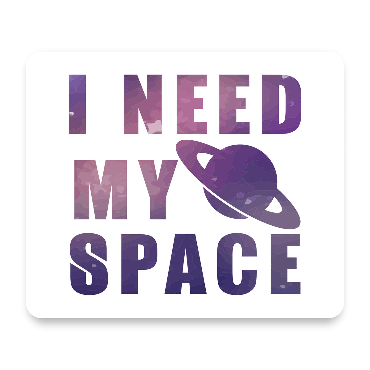 I Need My Space - Astronomy mouse pad, front view