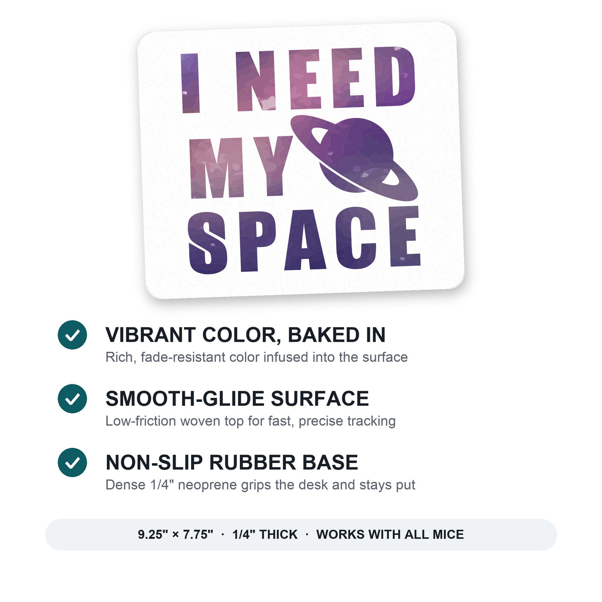 I Need My Space - Astronomy mouse pad: vibrant color, smooth-glide surface, non-slip rubber base, 9.25 x 7.75 inches