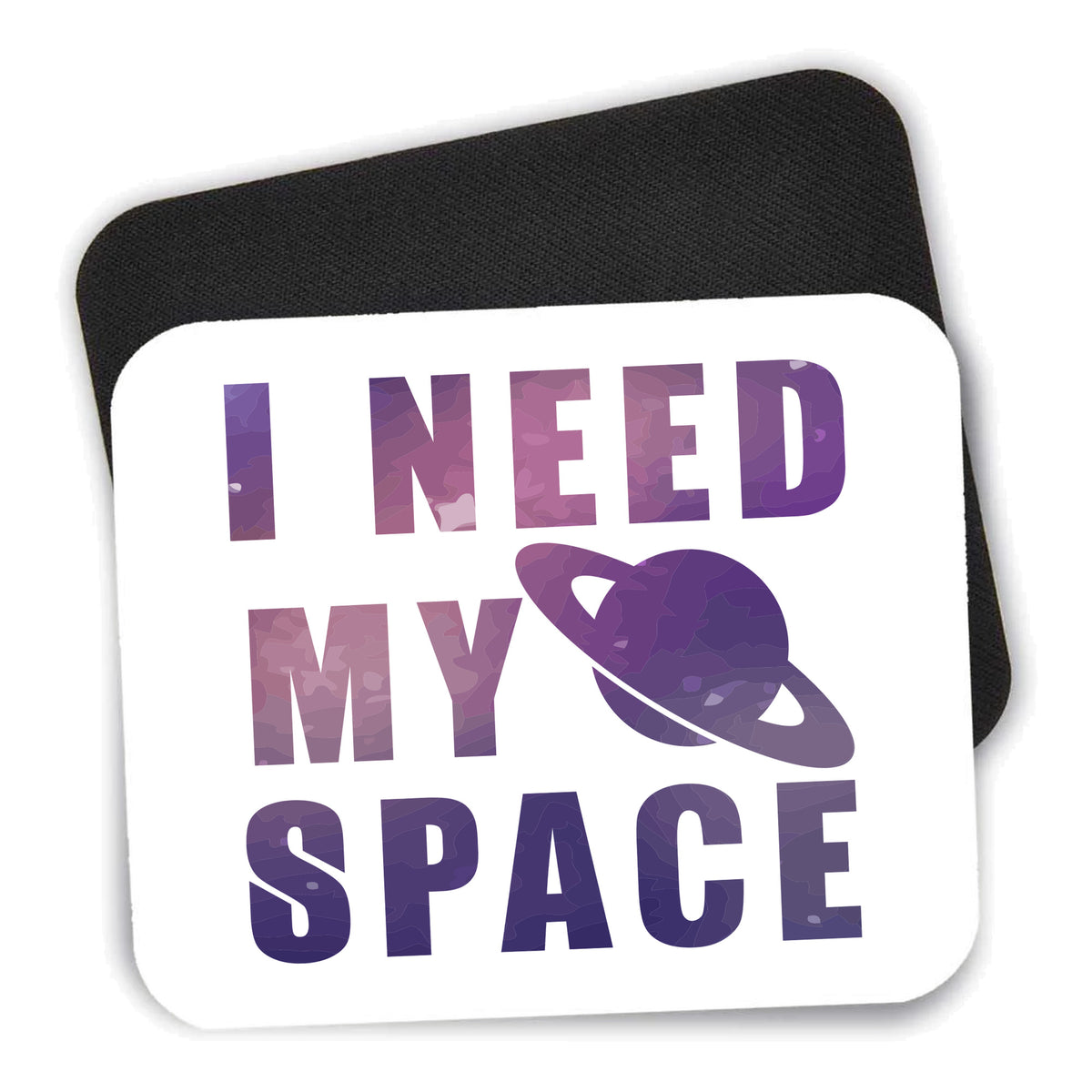 I Need My Space - Astronomy mouse pad shown with its black non-slip rubber underside