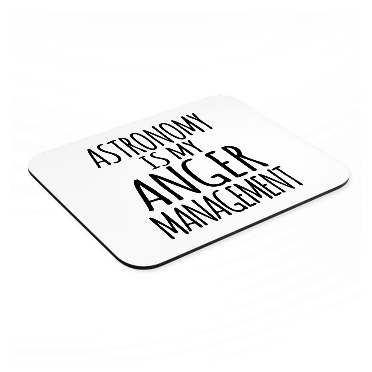Astronomy is My Anger Management mouse pad, angled view showing the 1/4 inch thick base