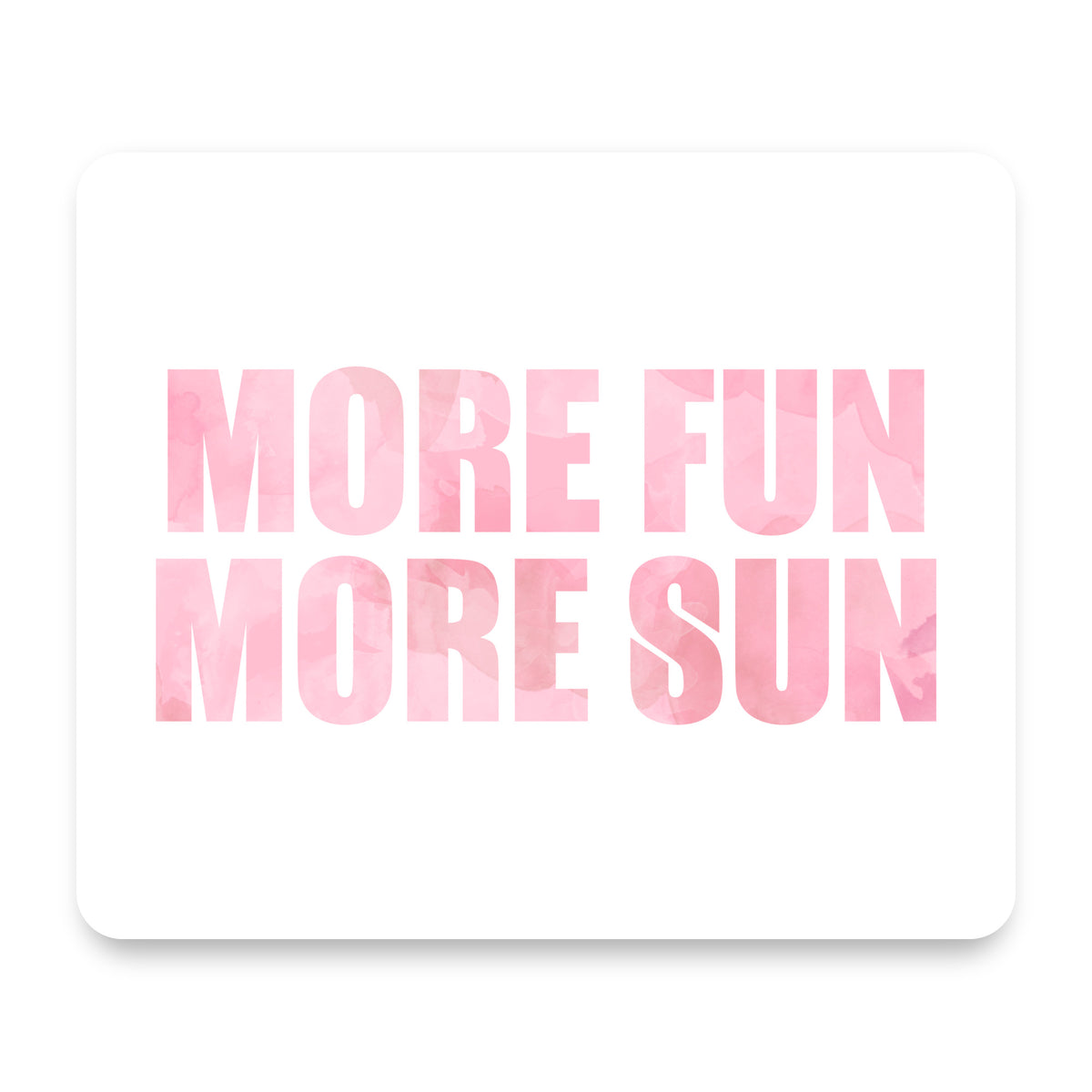 More Fun More Sun mouse pad, front view