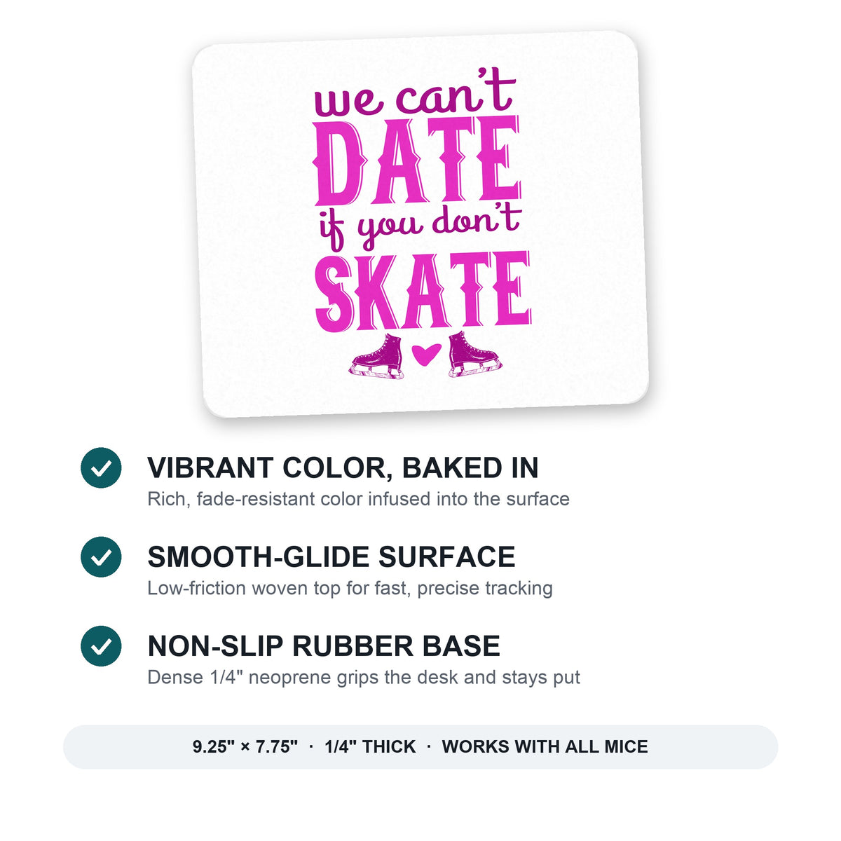 We Can't Date If You Don't Skate mouse pad: vibrant color, smooth-glide surface, non-slip rubber base, 9.25 x 7.75 inches