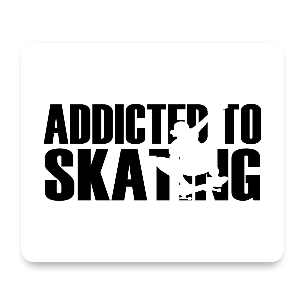 Addicted to Skating mouse pad, front view