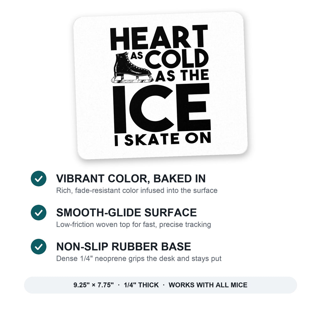 Heart as Cold as the Ice I Skate On mouse pad: vibrant color, smooth-glide surface, non-slip rubber base, 9.25 x 7.75 inches