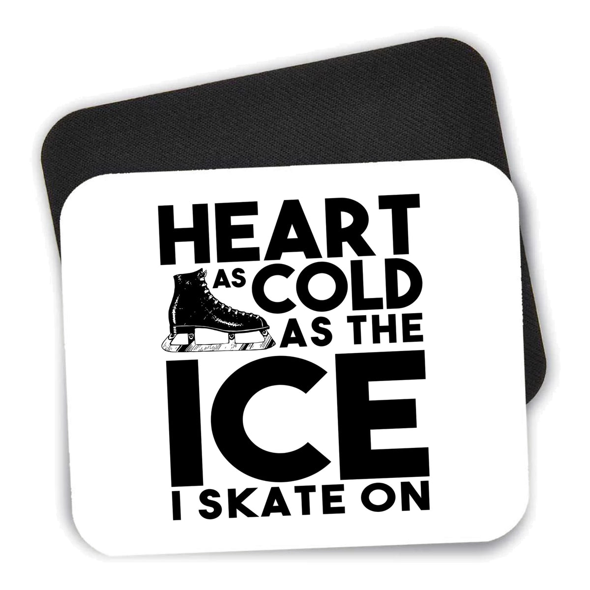 Heart as Cold as the Ice I Skate On mouse pad shown with its black non-slip rubber underside