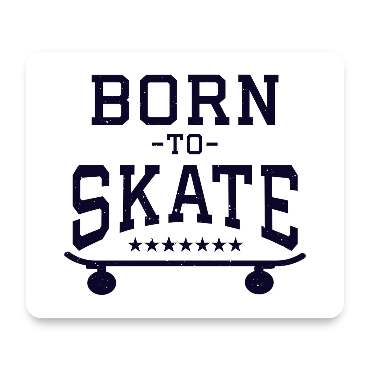 Born to Skate - Skating mouse pad, front view