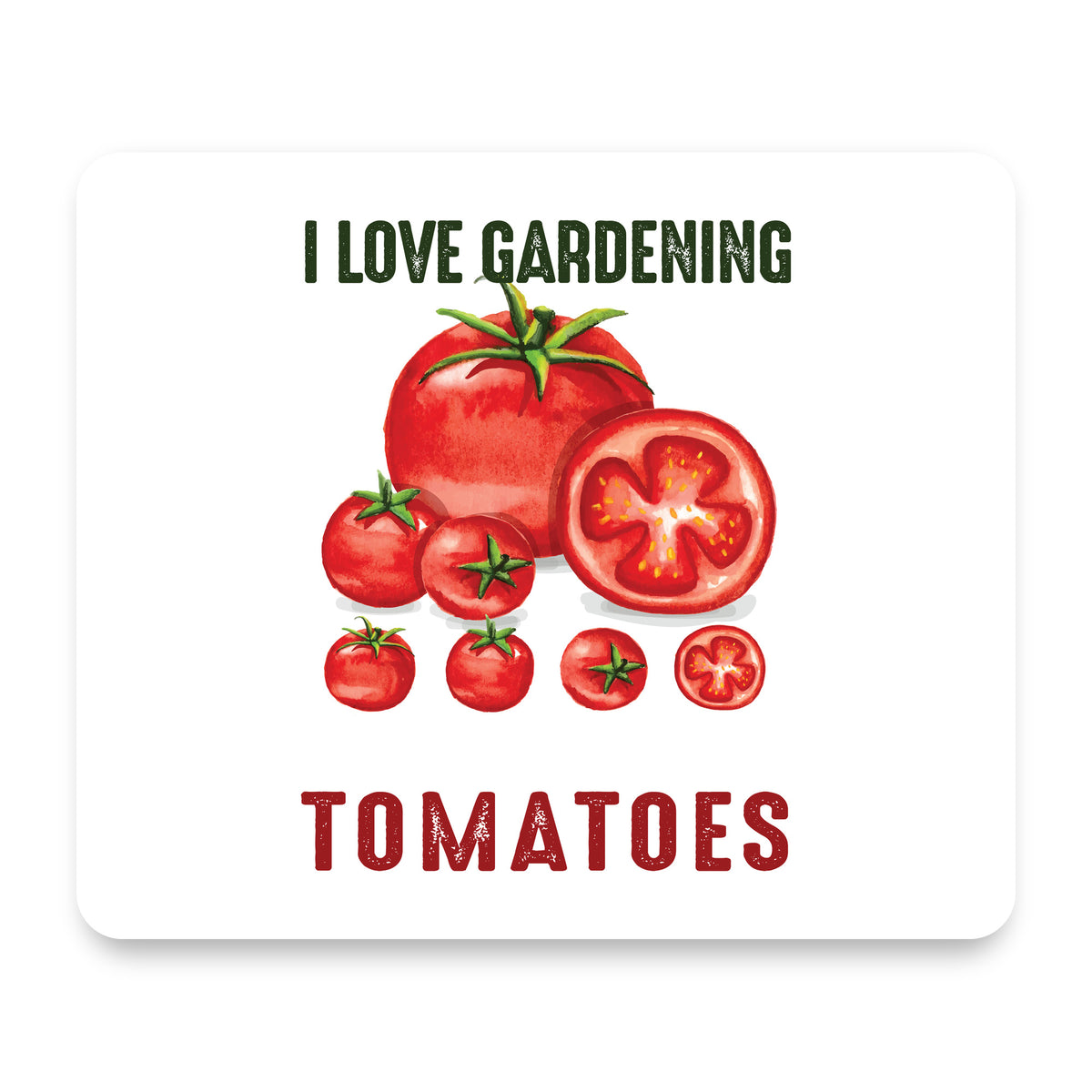 I Love Gardening from My Head Tomatoes mouse pad, front view