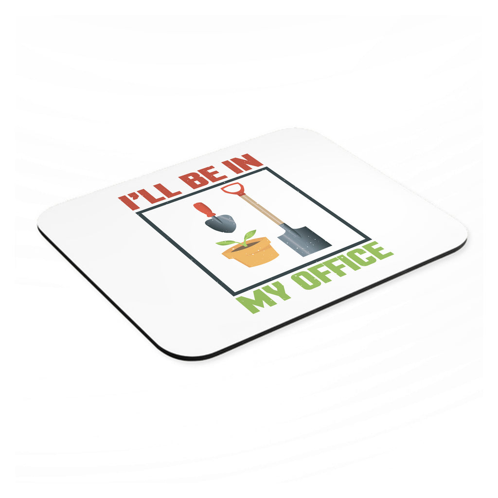 I'll be in My Office - Gardening mouse pad, angled view showing the 1/4 inch thick base