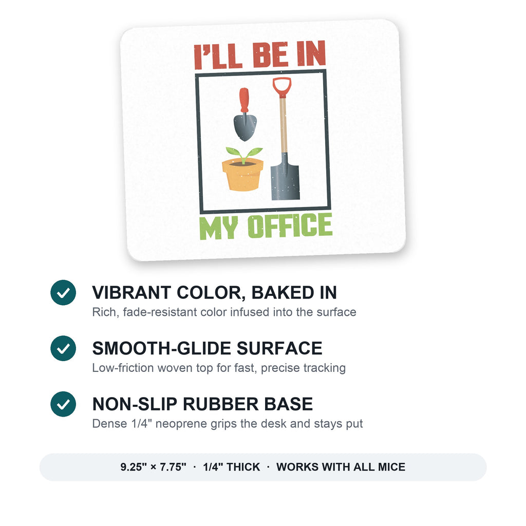 I'll be in My Office - Gardening mouse pad: vibrant color, smooth-glide surface, non-slip rubber base, 9.25 x 7.75 inches
