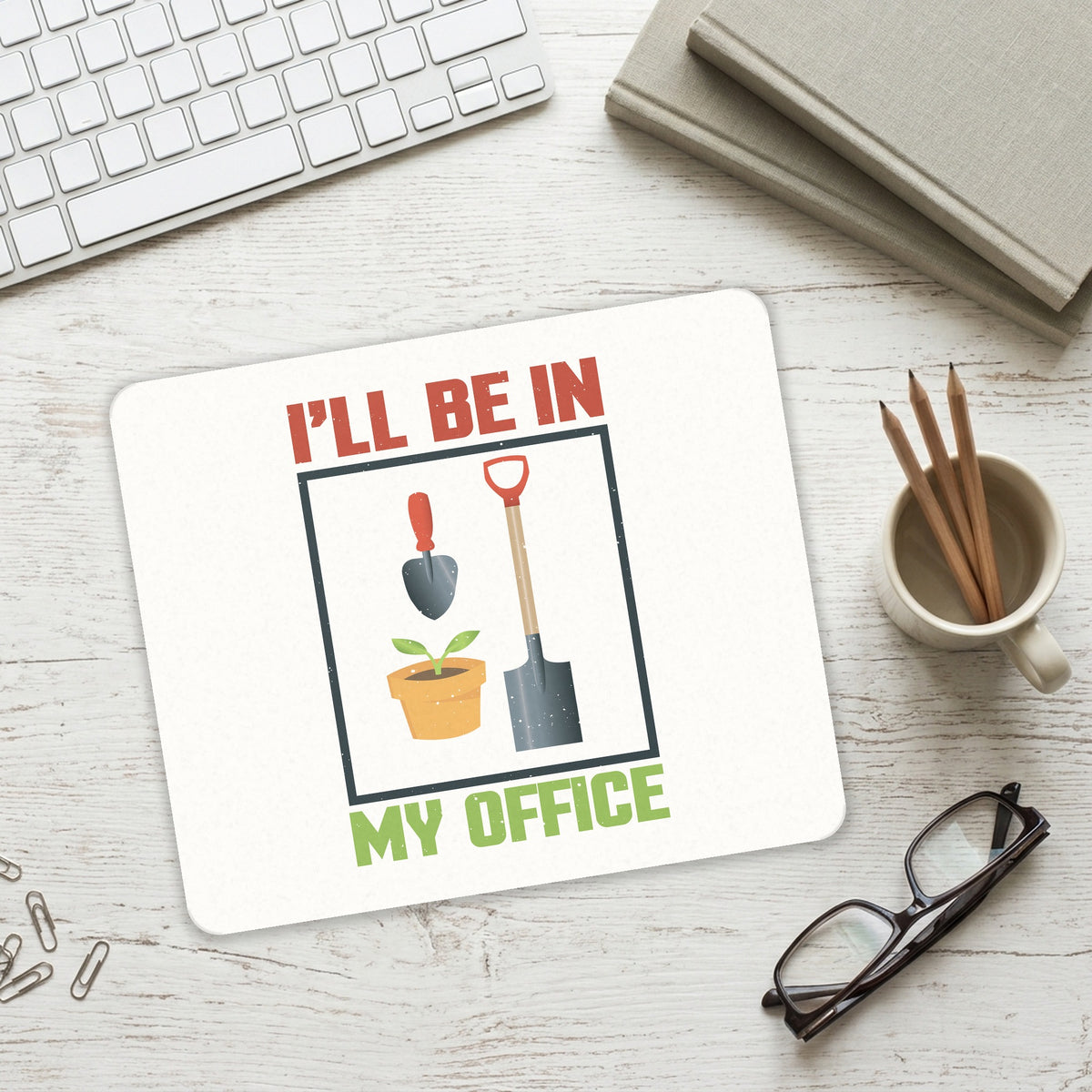 I'll be in My Office - Gardening mouse pad on a desk with a keyboard
