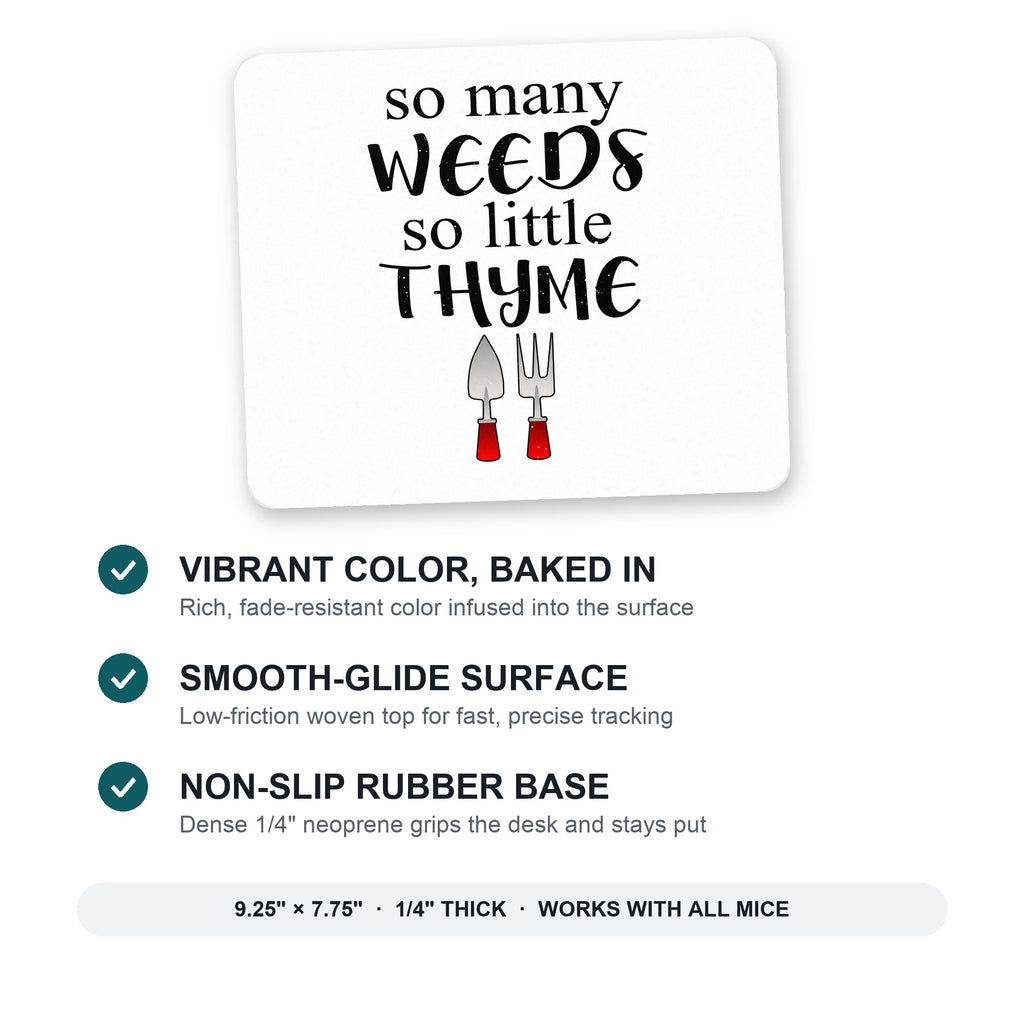 So Many Weeds So Little Thyme - Gardening mouse pad: vibrant color, smooth-glide surface, non-slip rubber base, 9.25 x 7.75 inches