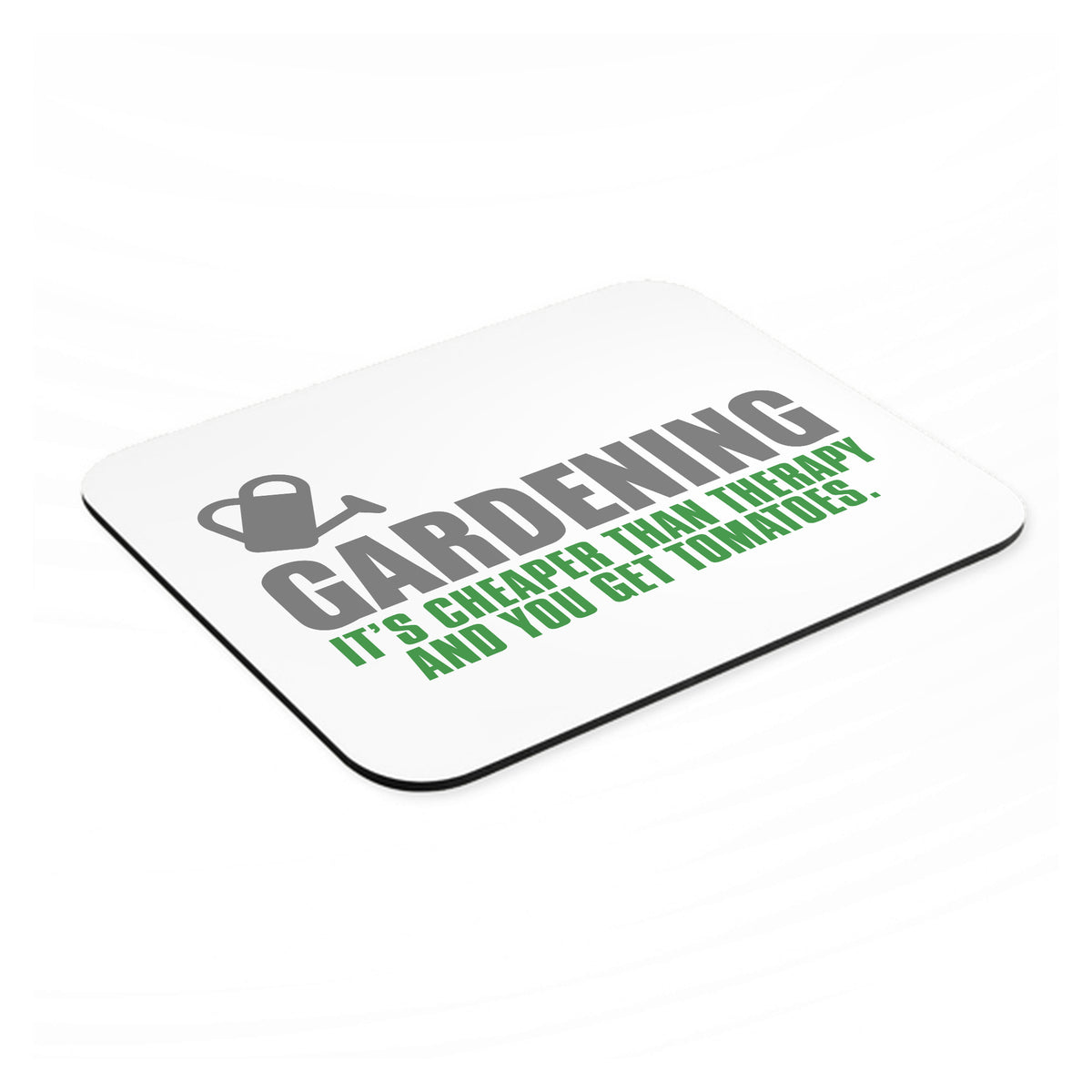 Gardening - Cheaper Than Therapy & You Get Tomatoes mouse pad, angled view showing the 1/4 inch thick base