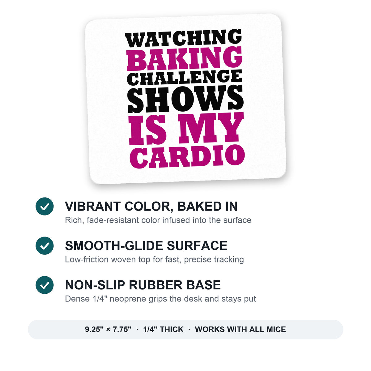 Watching Baking Shows is My Cardio mouse pad: vibrant color, smooth-glide surface, non-slip rubber base, 9.25 x 7.75 inches
