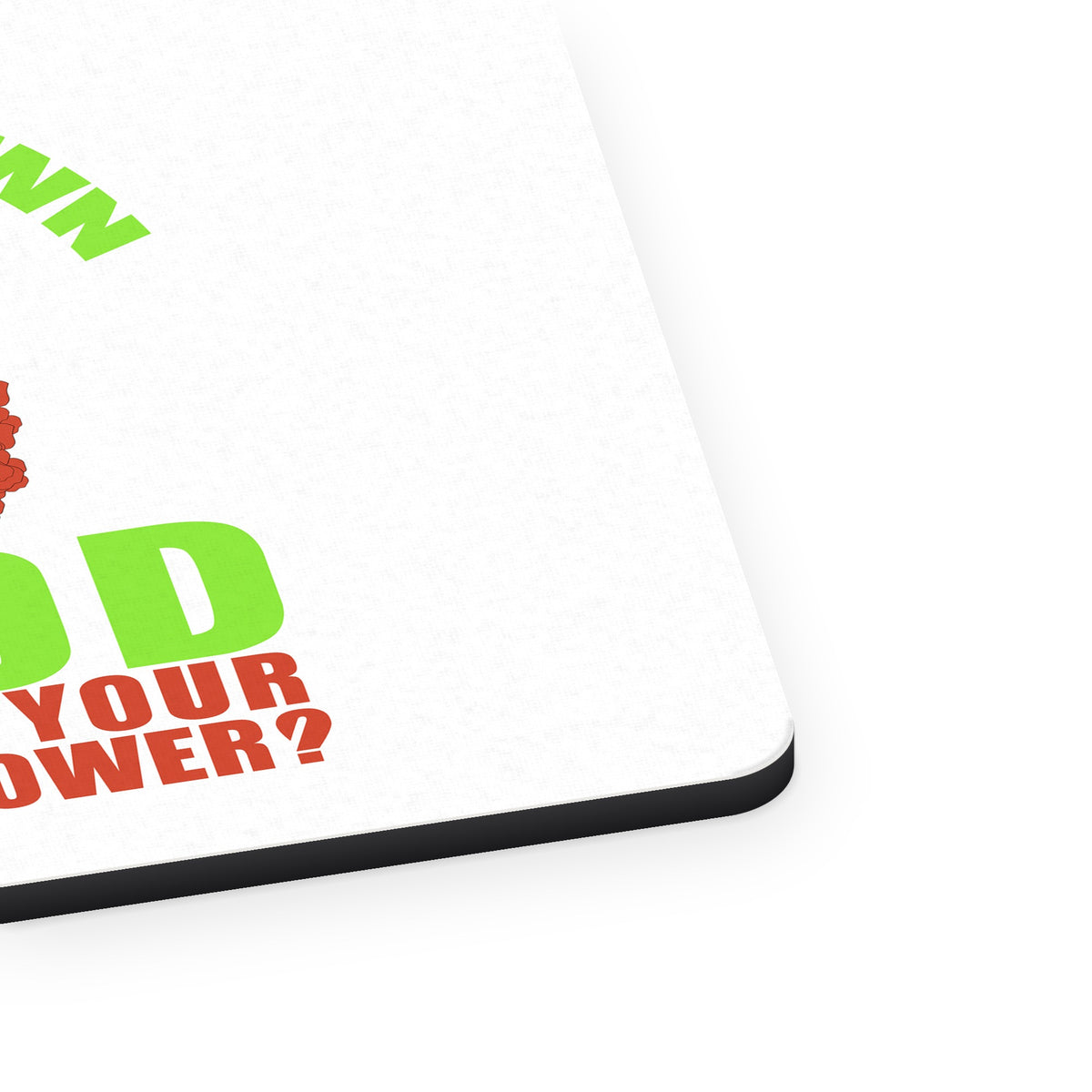 I Grow My Own Food Tell Me Your Superpower mouse pad, close-up of the fabric surface and rubber edge