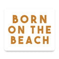 Born on the Beach mouse pad, front view