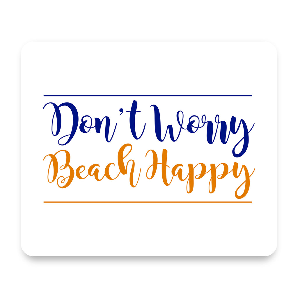 Don't Worry, BEACH Happy mouse pad, front view