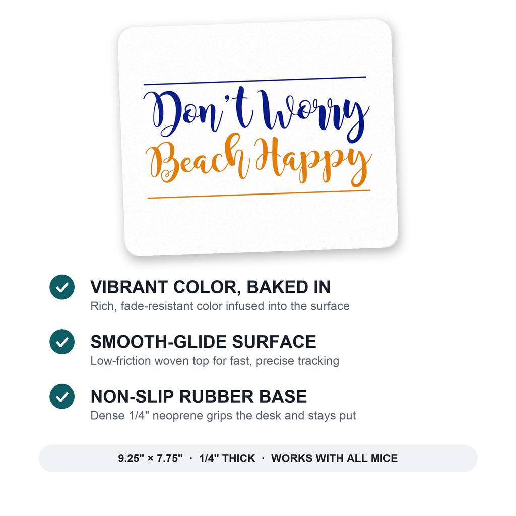 Don't Worry, BEACH Happy mouse pad: vibrant color, smooth-glide surface, non-slip rubber base, 9.25 x 7.75 inches