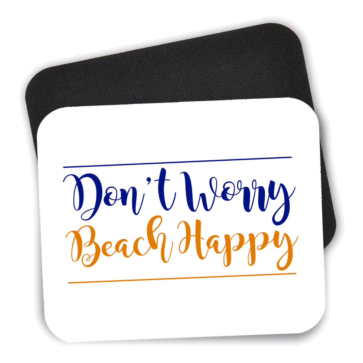 Don't Worry, BEACH Happy mouse pad shown with its black non-slip rubber underside