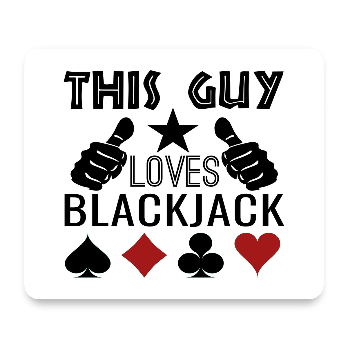 This Guy Loves Blackjack mouse pad, front view