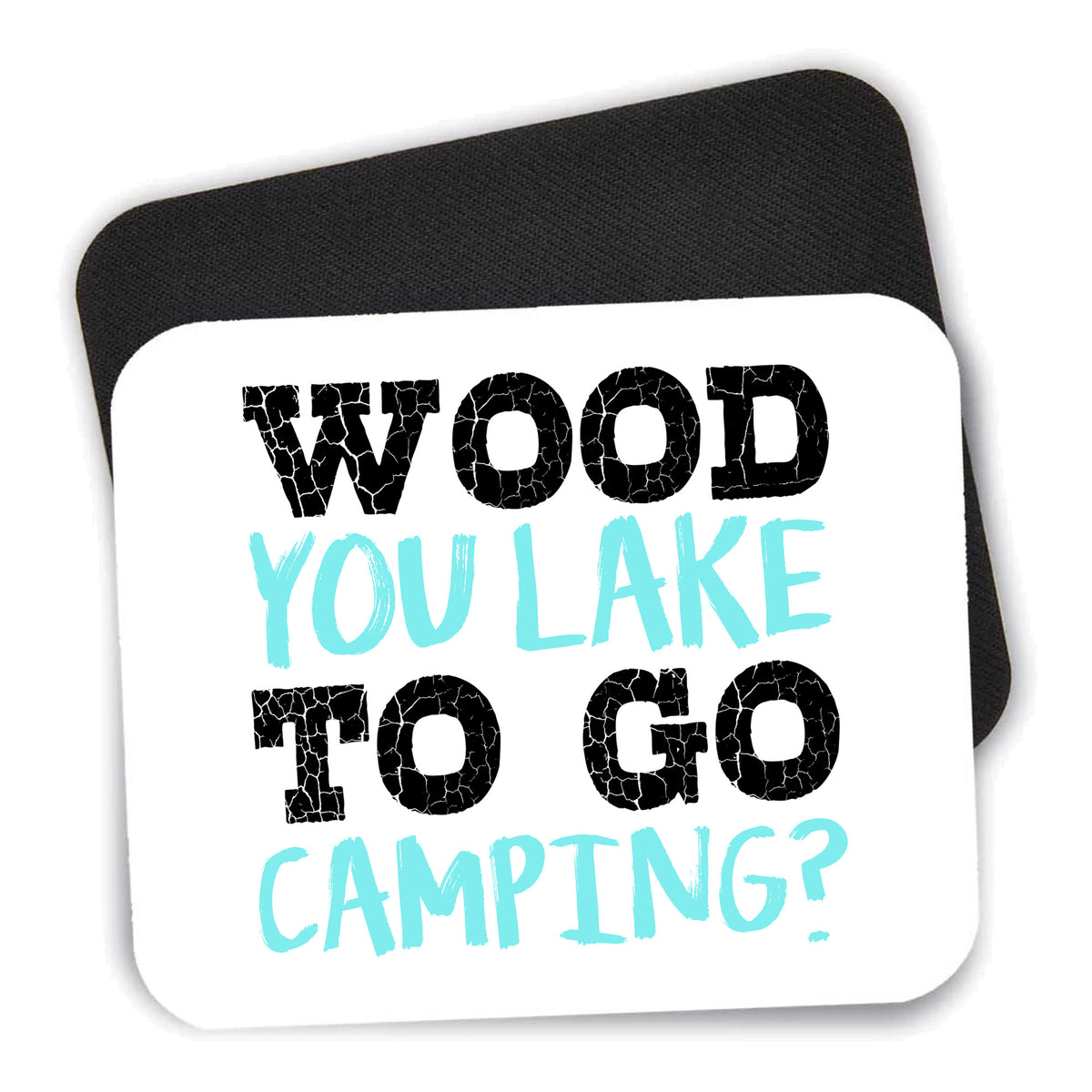 Wood You Lake to Go Camping mouse pad shown with its black non-slip rubber underside