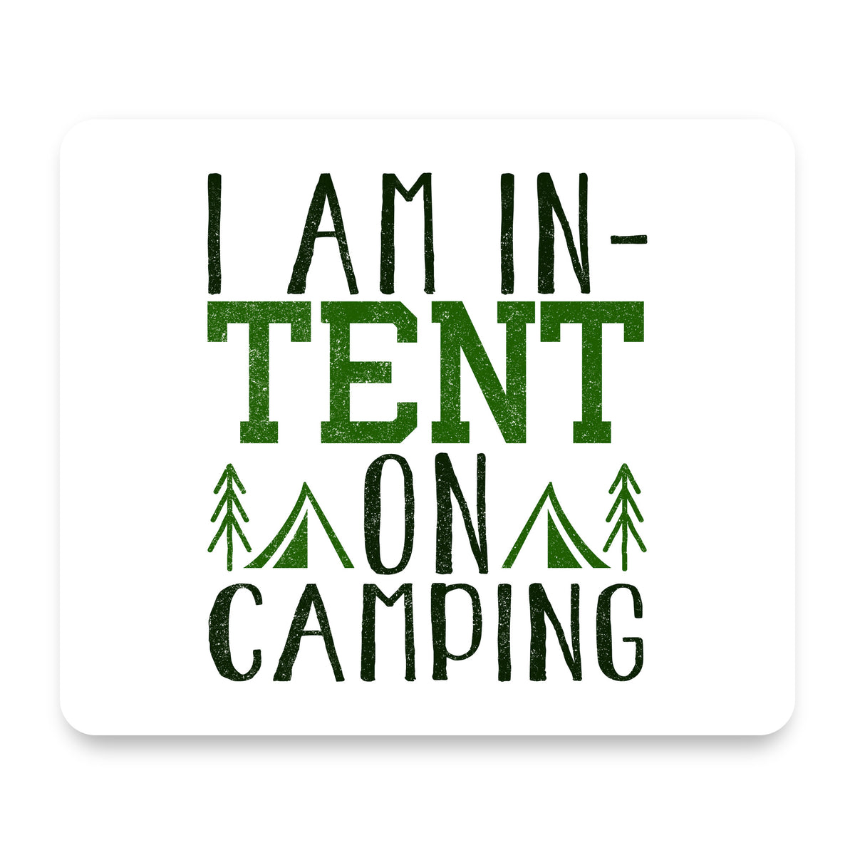I Am In-TENT on Camping mouse pad, front view