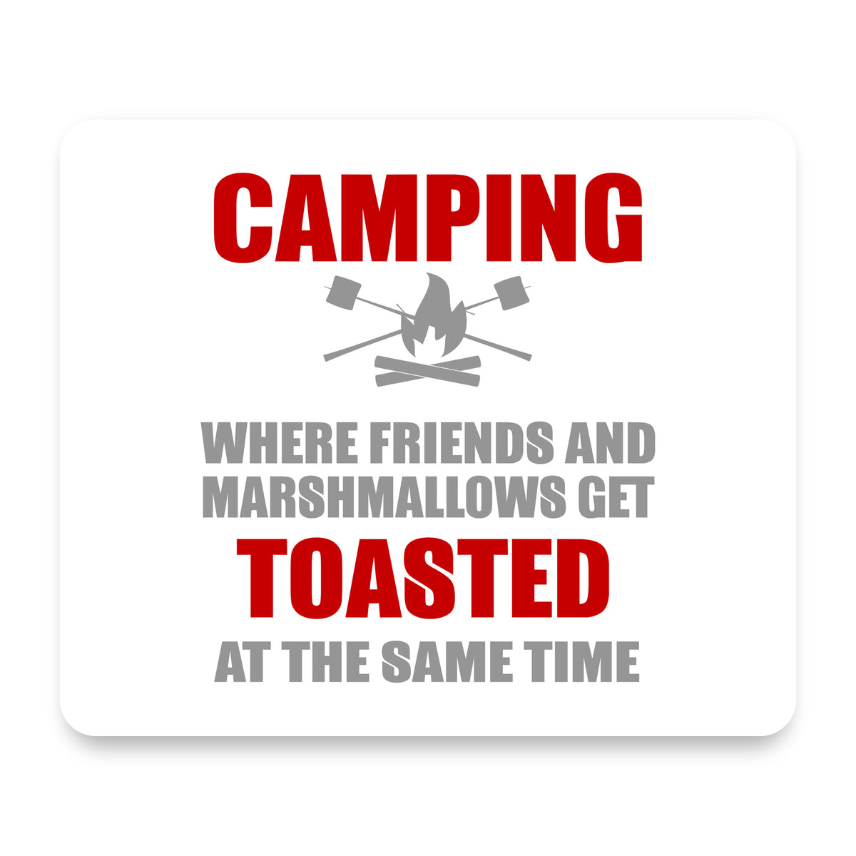 Camping - Friends & Marshmallows Get Toasted mouse pad, front view