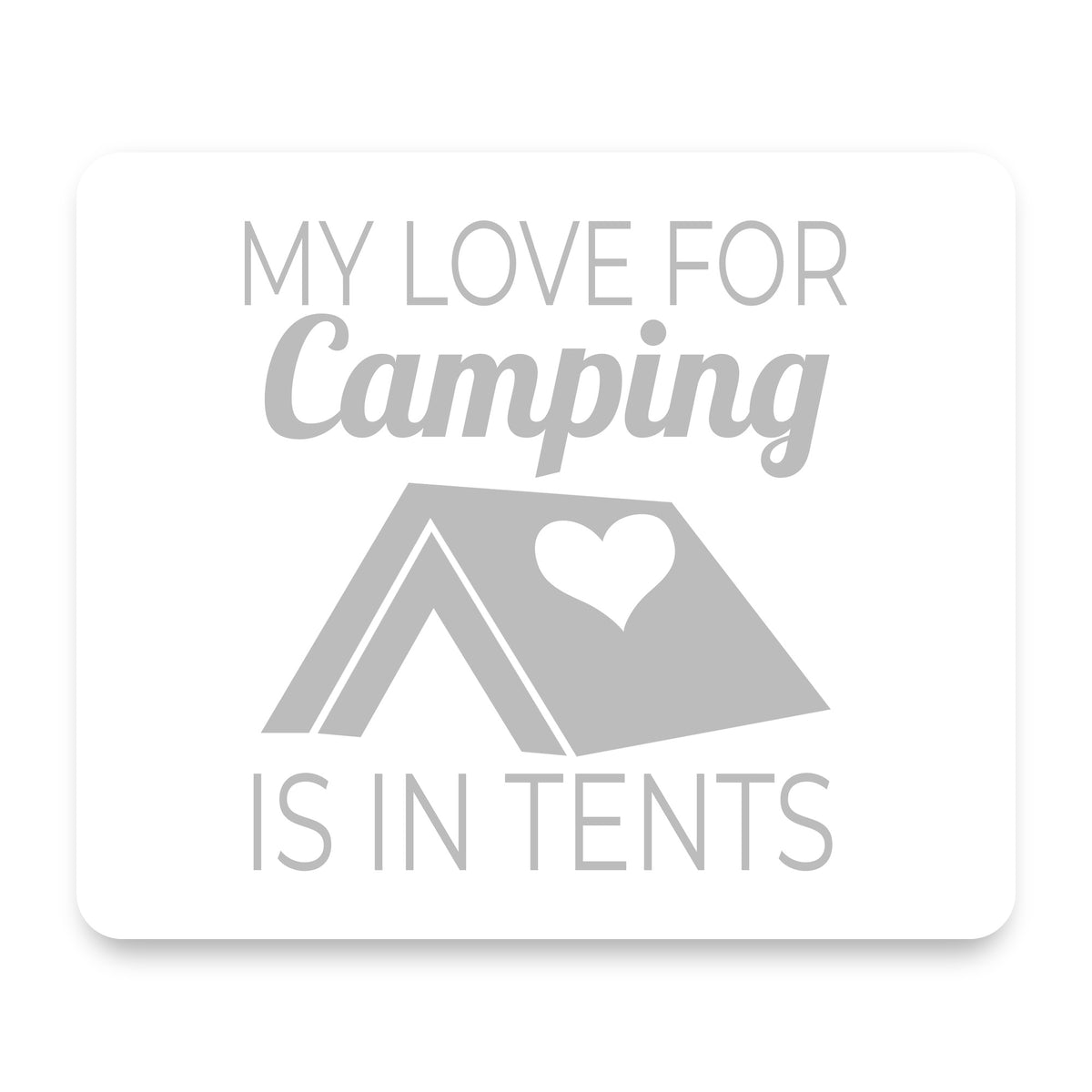 My Love For Camping is In Tents mouse pad, front view