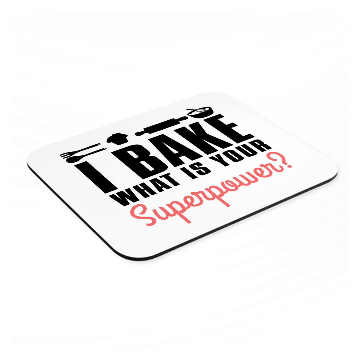 I Bake What is Your Superpower mouse pad, angled view showing the 1/4 inch thick base