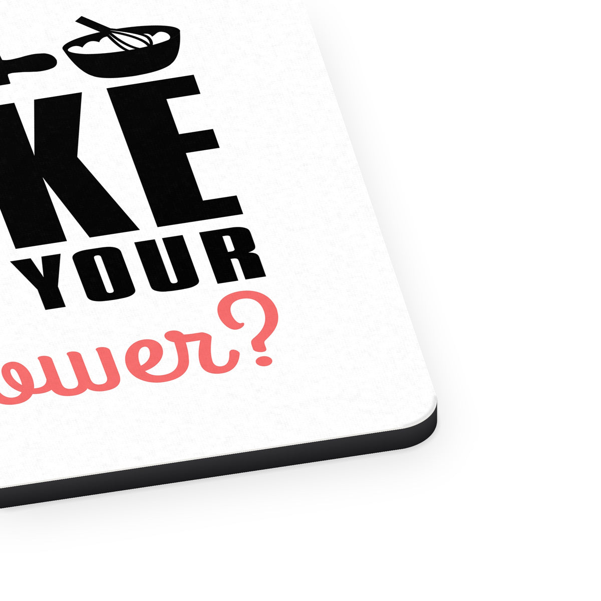 I Bake What is Your Superpower mouse pad, close-up of the fabric surface and rubber edge