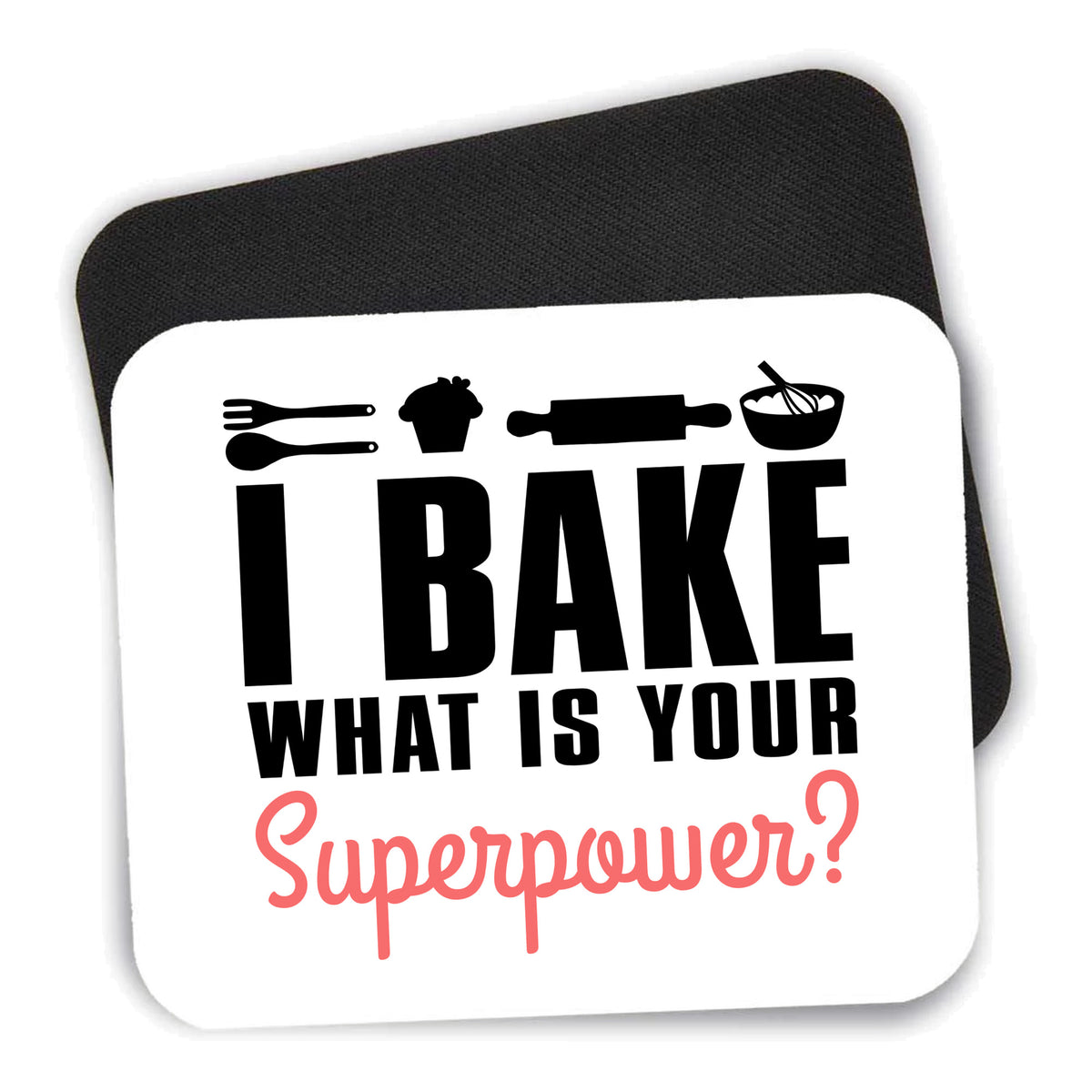 I Bake What is Your Superpower mouse pad shown with its black non-slip rubber underside