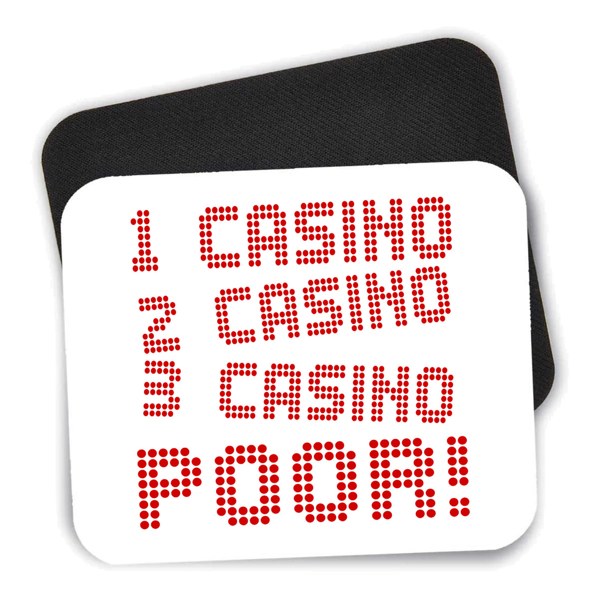 1 Casino 2 Casino 3 Casino Poor mouse pad shown with its black non-slip rubber underside