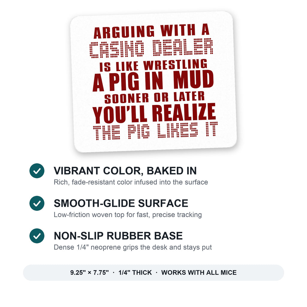 Arguing with Casino Dealer Like Pink in Mud mouse pad: vibrant color, smooth-glide surface, non-slip rubber base, 9.25 x 7.75 inches