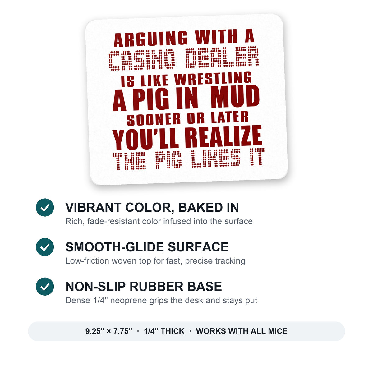 Arguing with Casino Dealer Like Pink in Mud mouse pad: vibrant color, smooth-glide surface, non-slip rubber base, 9.25 x 7.75 inches