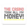 The Casino Took All My Money mouse pad, front view