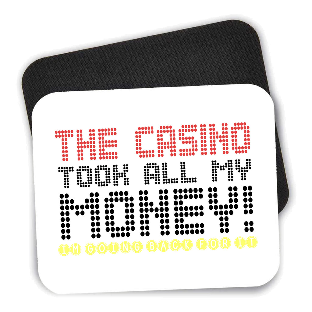 The Casino Took All My Money mouse pad shown with its black non-slip rubber underside