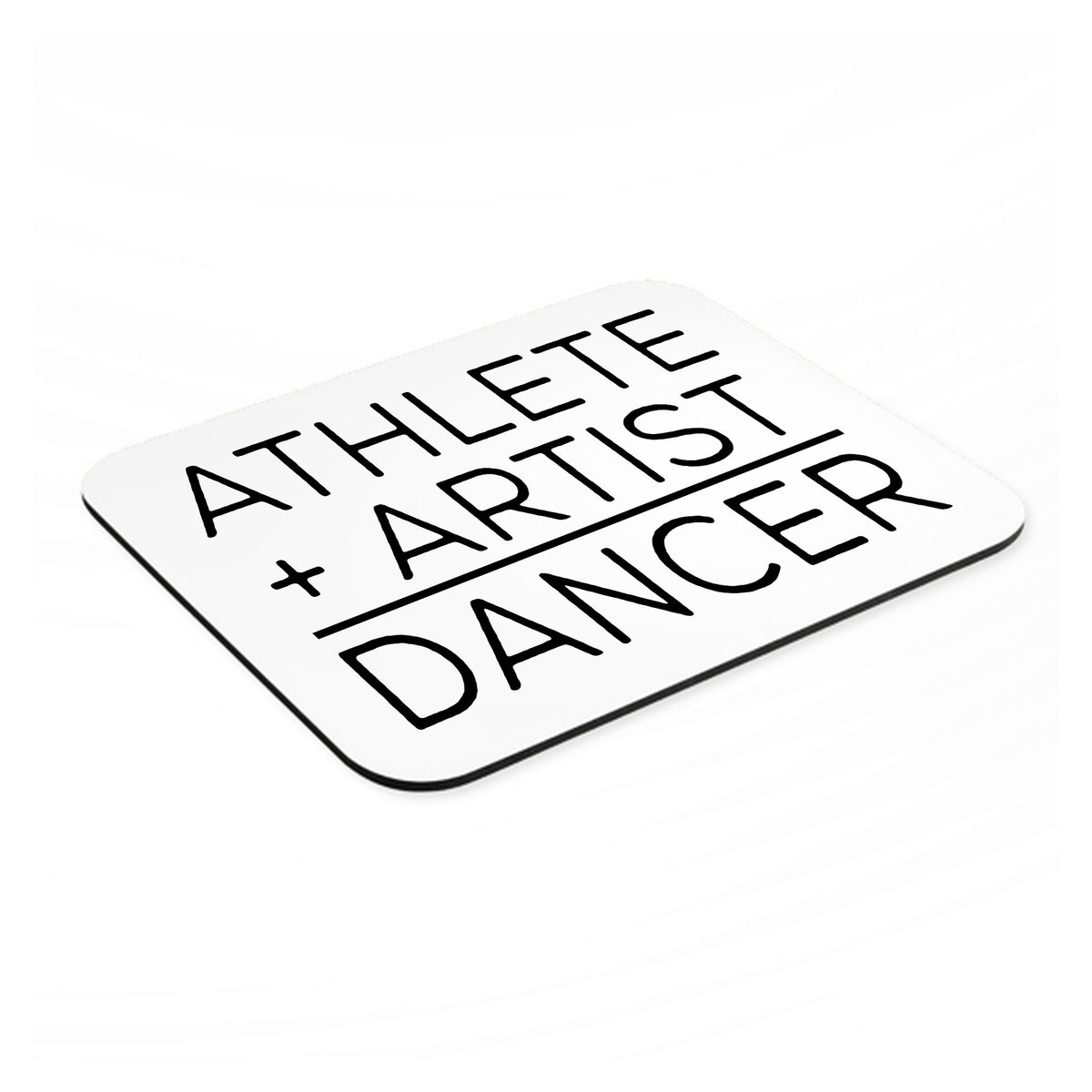 Athlete + Artist = Dancer mouse pad, angled view showing the 1/4 inch thick base