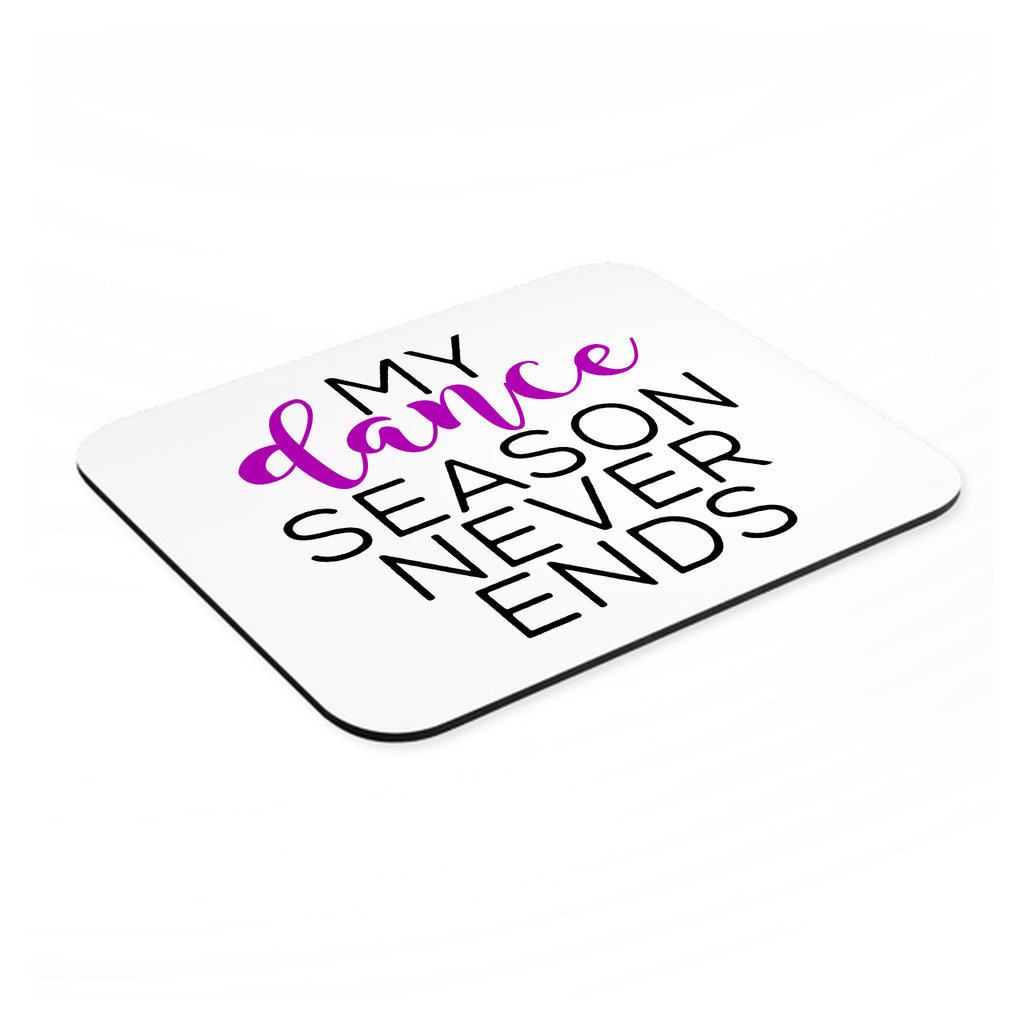 My Dance Season Never Ends mouse pad, angled view showing the 1/4 inch thick base