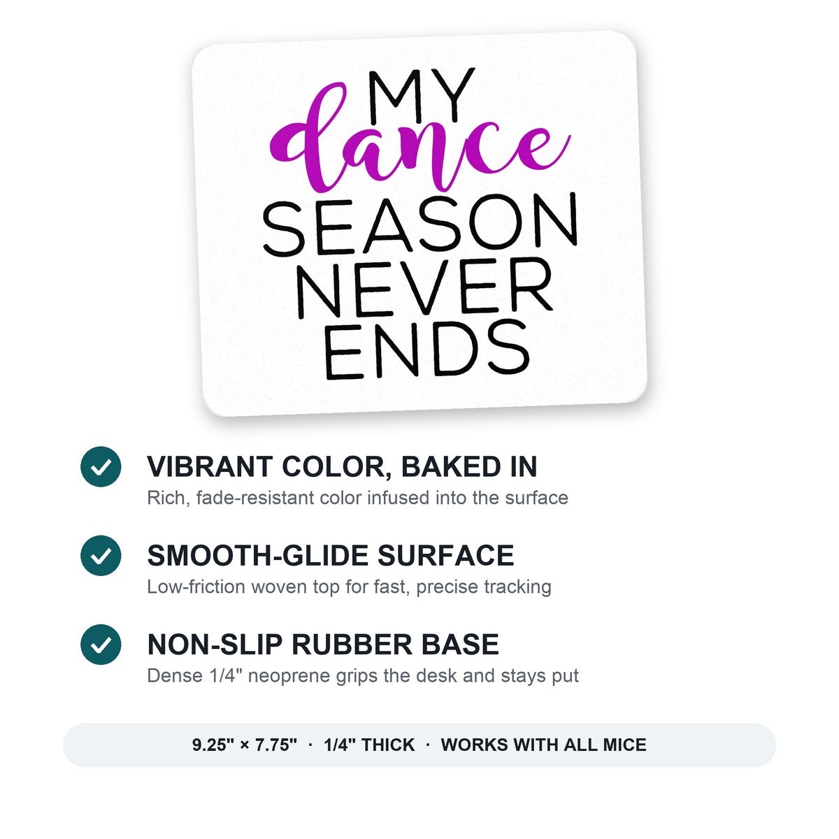 My Dance Season Never Ends mouse pad: vibrant color, smooth-glide surface, non-slip rubber base, 9.25 x 7.75 inches