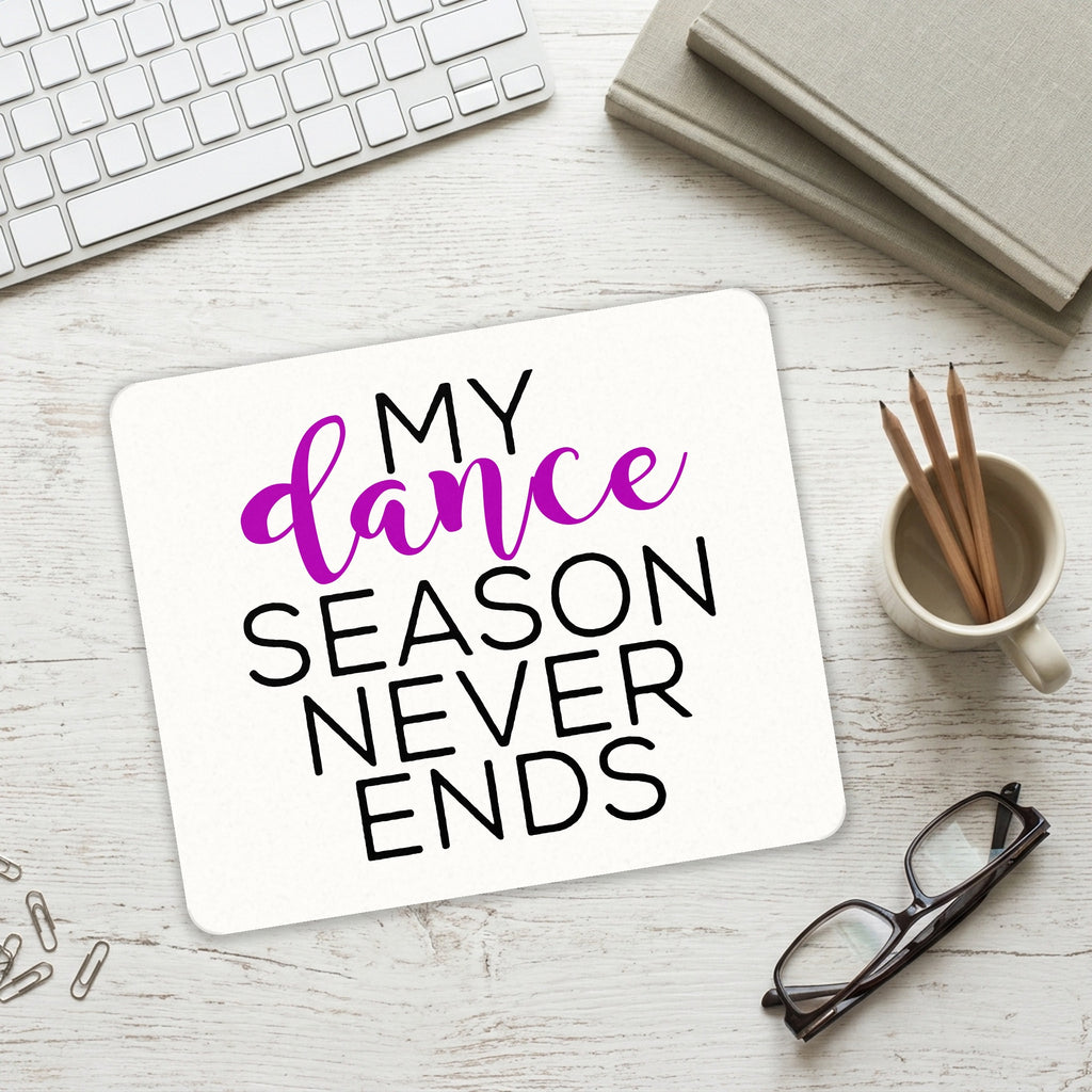 My Dance Season Never Ends mouse pad on a desk with a keyboard