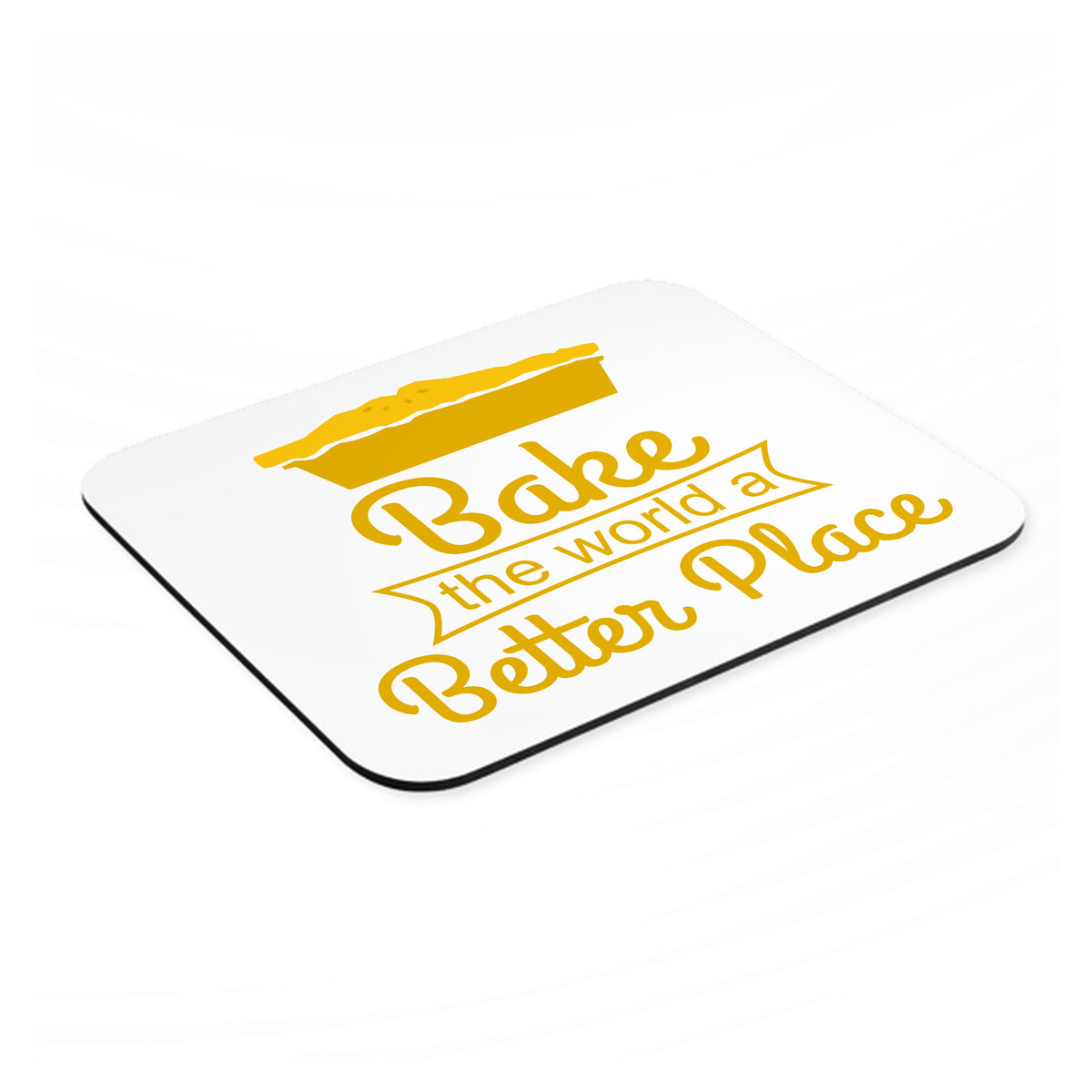 Bake the World a Better Place mouse pad, angled view showing the 1/4 inch thick base