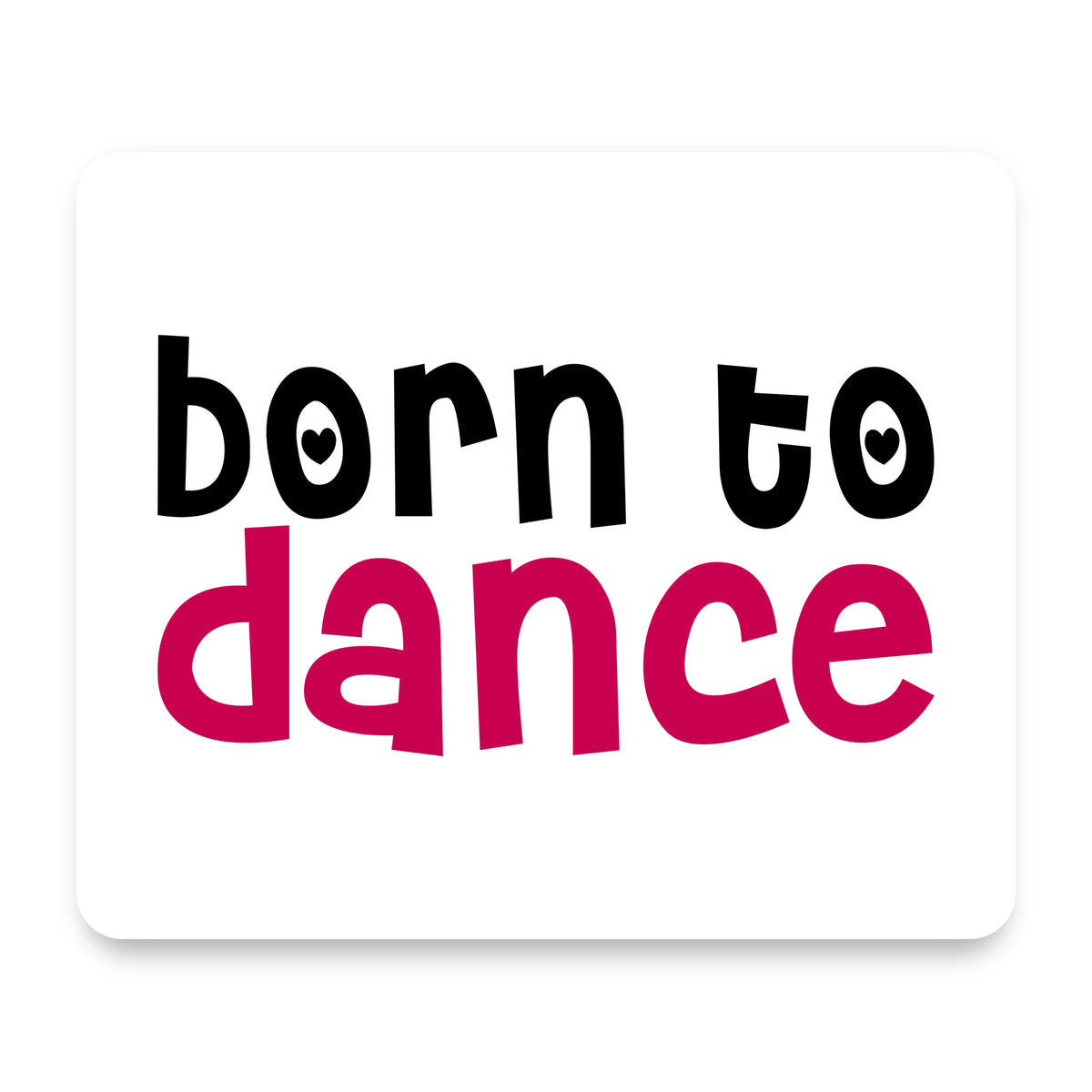 Born to Dance mouse pad, front view
