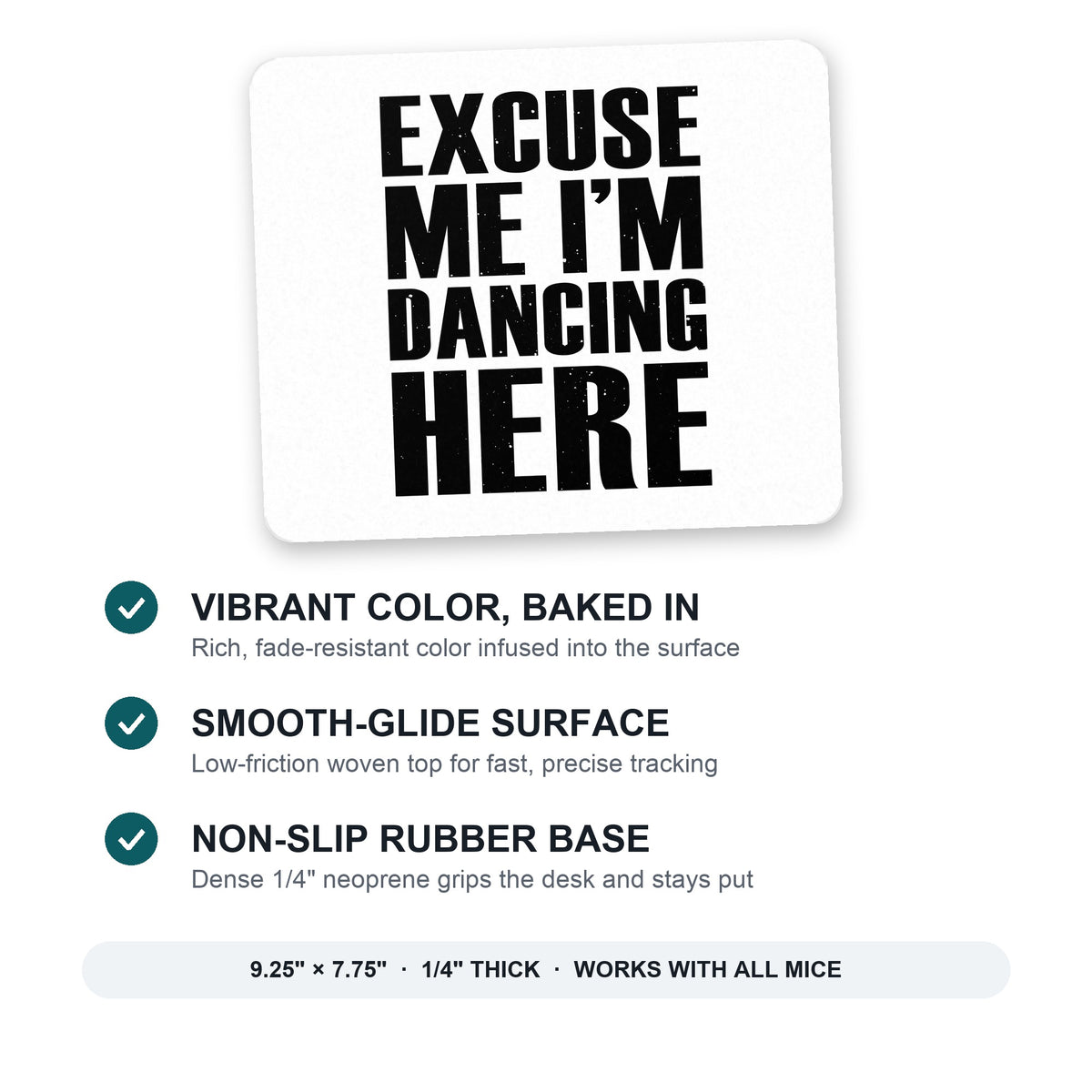 Excuse Me I'm Dancing Here mouse pad: vibrant color, smooth-glide surface, non-slip rubber base, 9.25 x 7.75 inches