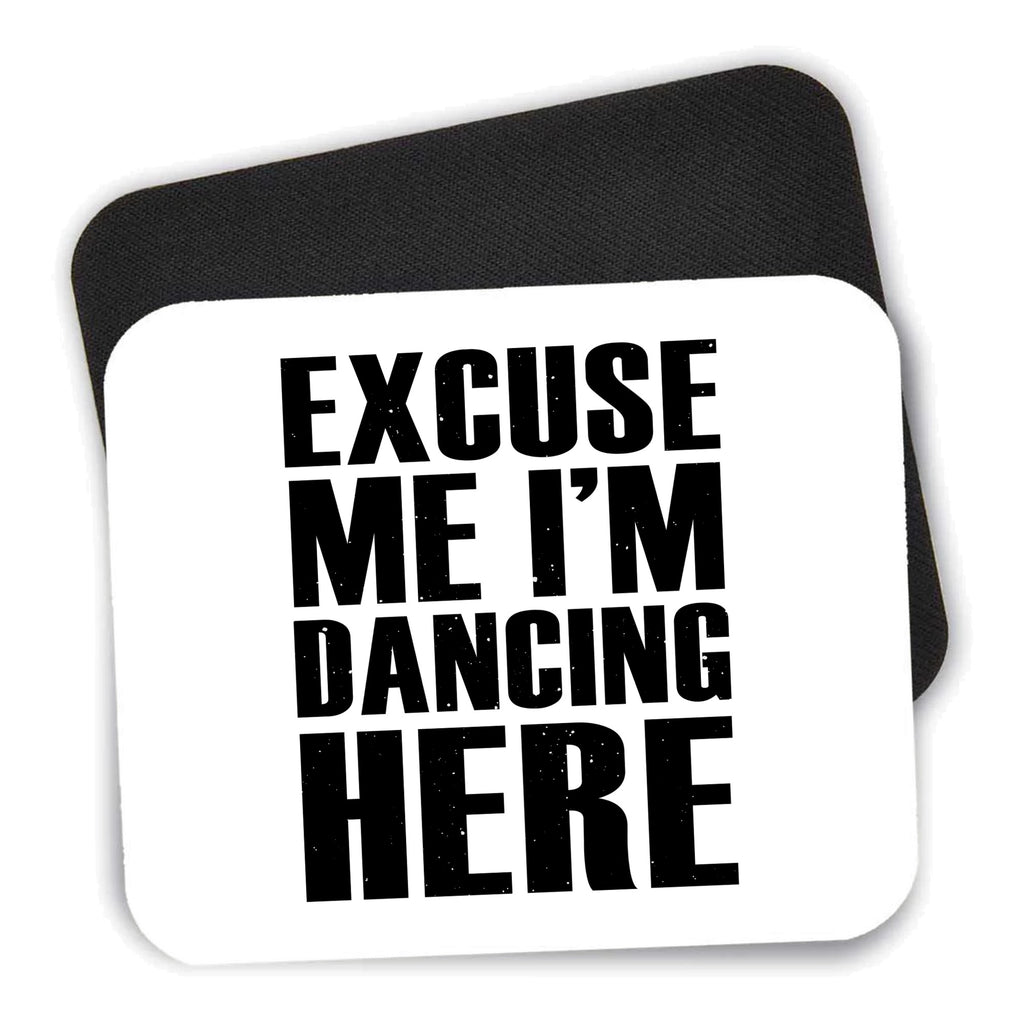 Excuse Me I'm Dancing Here mouse pad shown with its black non-slip rubber underside