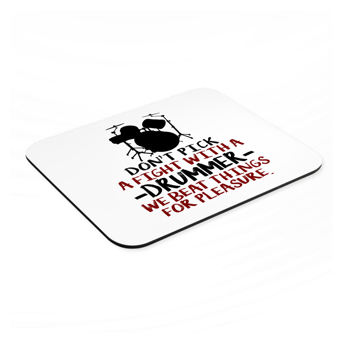 Don't Pick Fight with Drummer mouse pad, angled view showing the 1/4 inch thick base