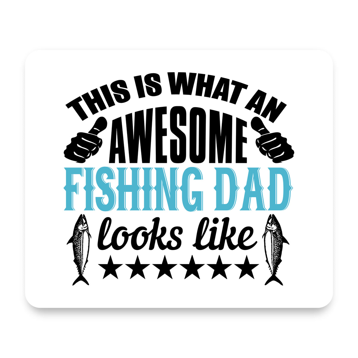 This is What Awesome Fishing Dad Looks Like mouse pad, front view