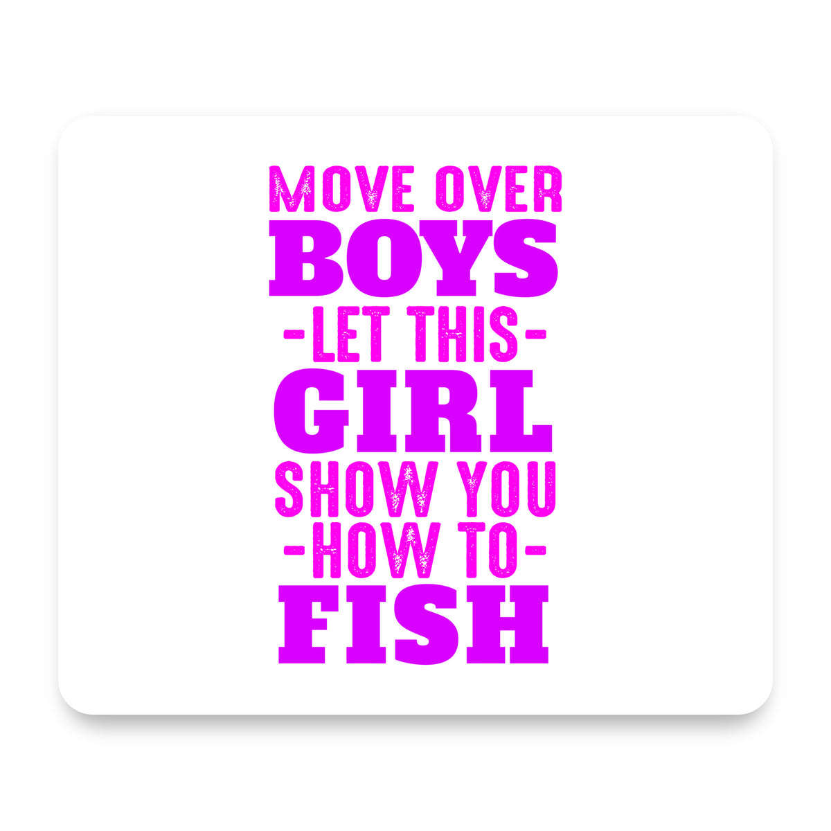 Move Over Boys, Girls Show You How to Fish mouse pad, front view